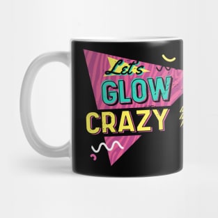 Lets glow crazy Mug